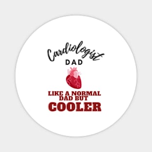 cardiologist dad like a normal dad but cooler Magnet